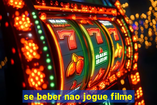 se beber nao jogue filme